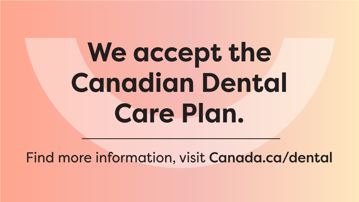 Banner saying we accept the Canadian Dental Care Plan and for more information visit Canada.ca/dental